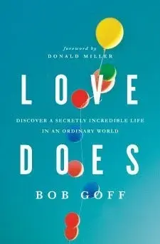 Love Does: Discover a Secretly Incredible Life in an